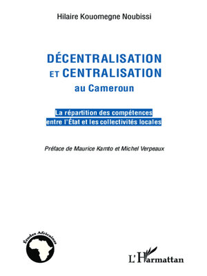 cover image of Décentralisation et centralisation au Cameroun